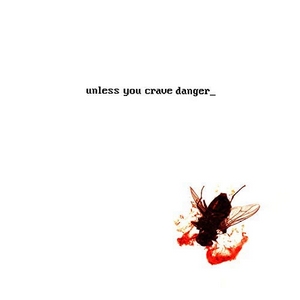 Unless You Crave Danger.jpg